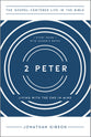 2 Peter: Living With the End in Mind (Gospel Centered Life In The Bible Series)