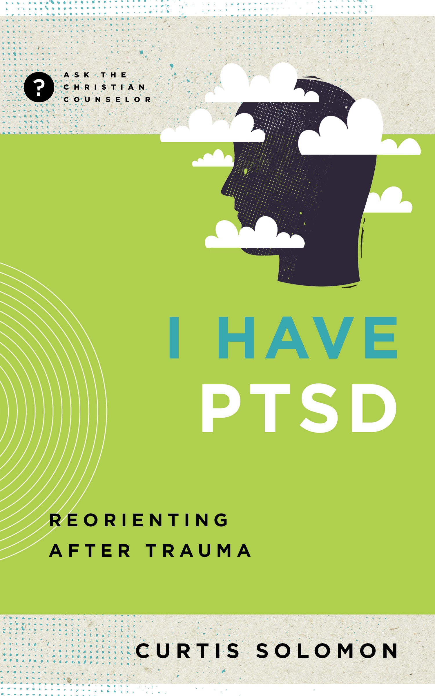 I Have PTSD: Reorienting After Trauma  (Christian Counselling & Educational Foundation Series)