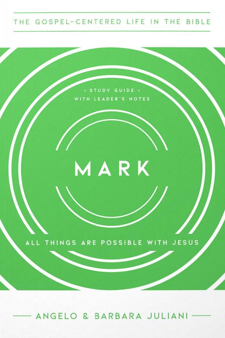 Mark: All Things Are Possible with Jesus (Gospel Centered Life In The Bible Series)
