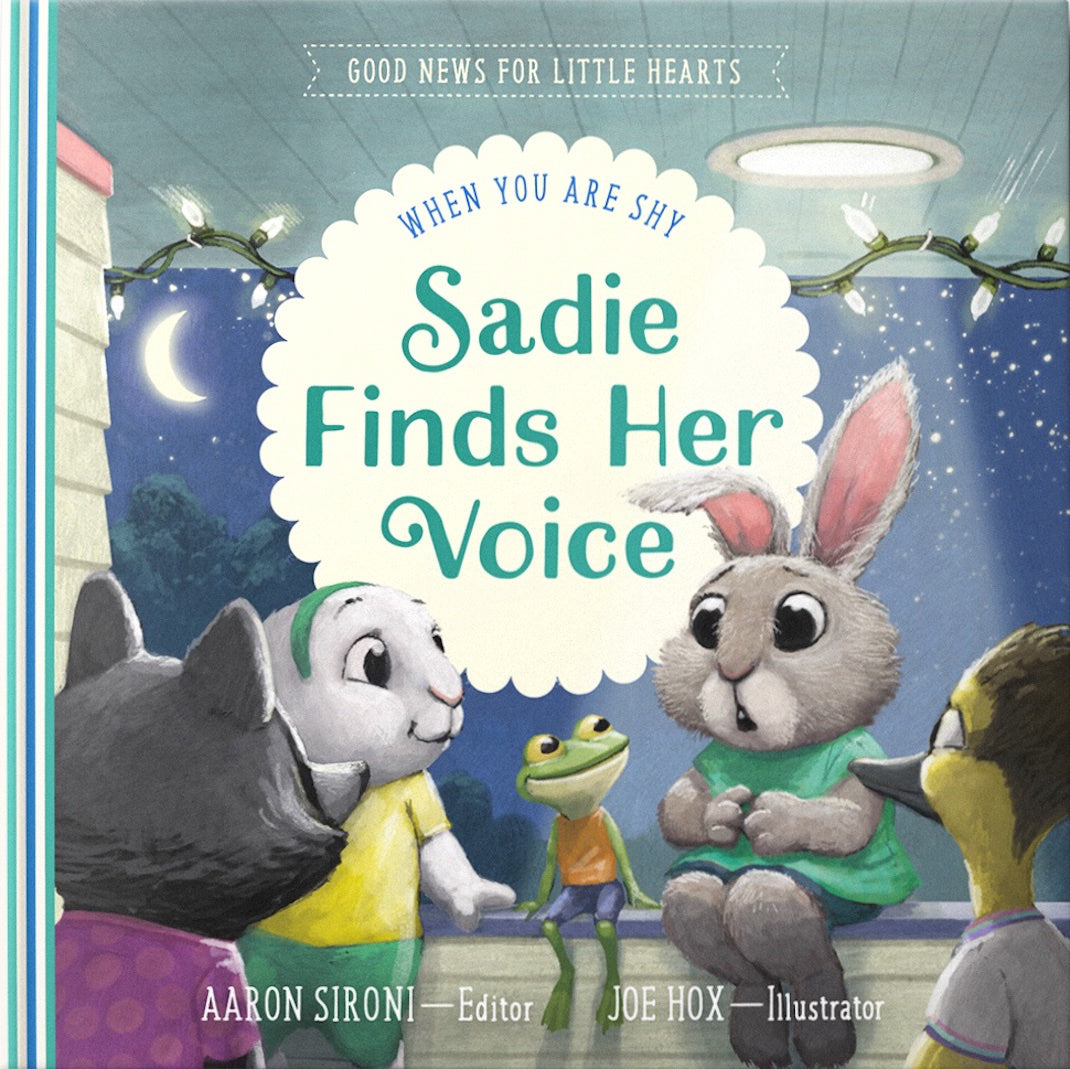 Sadie Finds Her Voice: When You Feel Shy (Good News for Little Hearts Series)