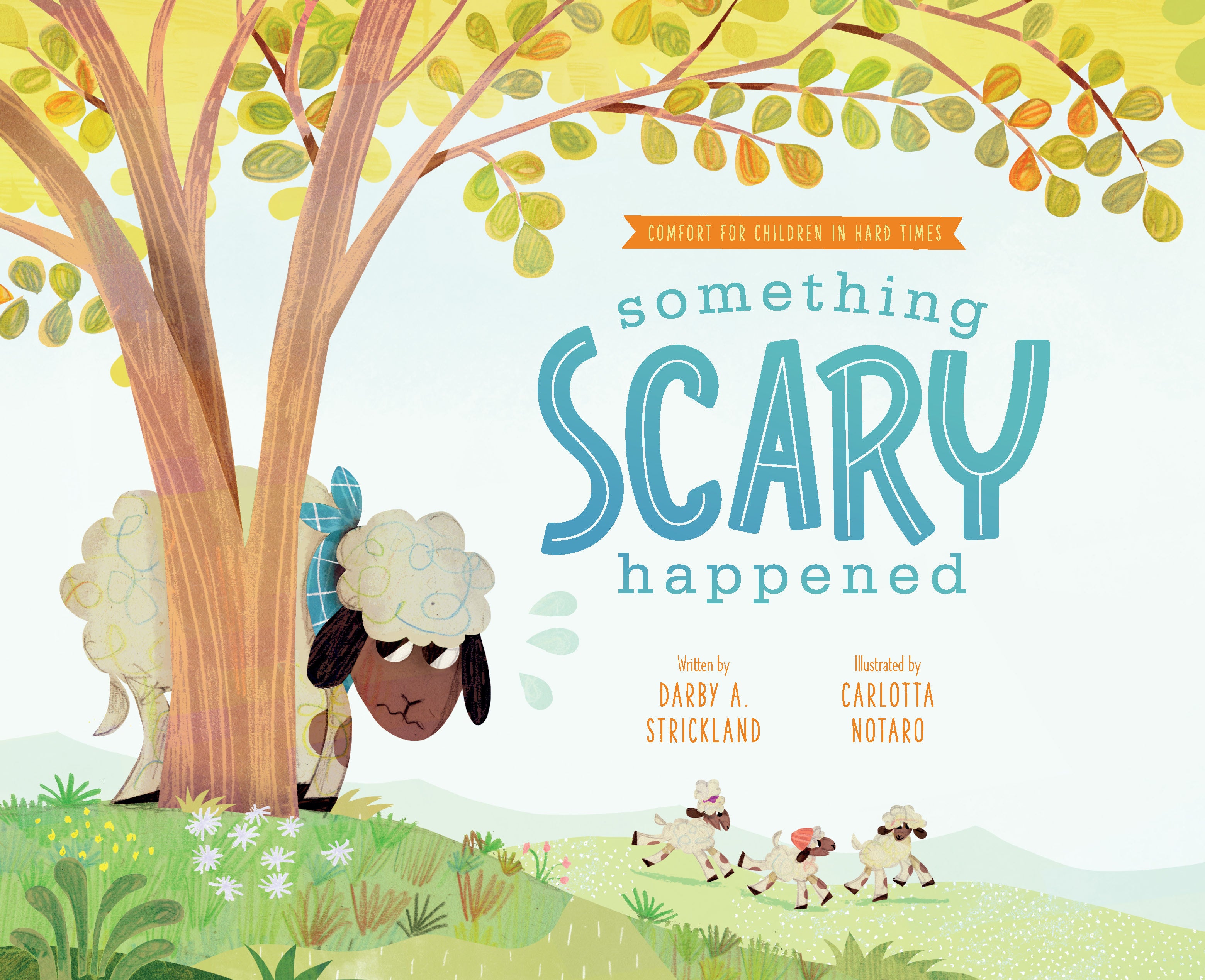 Something Scary Happened (Comfort for Children in Hard Times Series)