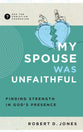 My Spouse Was Unfaithful: Finding Strength in God's Presence  (Christian Counselling & Educational Foundation Series)