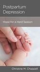 Postpartum Depression: Hope for a Hard Season (Minibook)