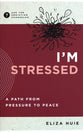 I'm Stressed: A Path from Pressure to Peace (Ask The Christian Counselor Series)