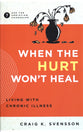 When the Hurt Won't Heal: Living with Chronic Illness (Ask The Christian Counselor Series)