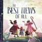 The Best News of All (Bible Verses to Remember Series)