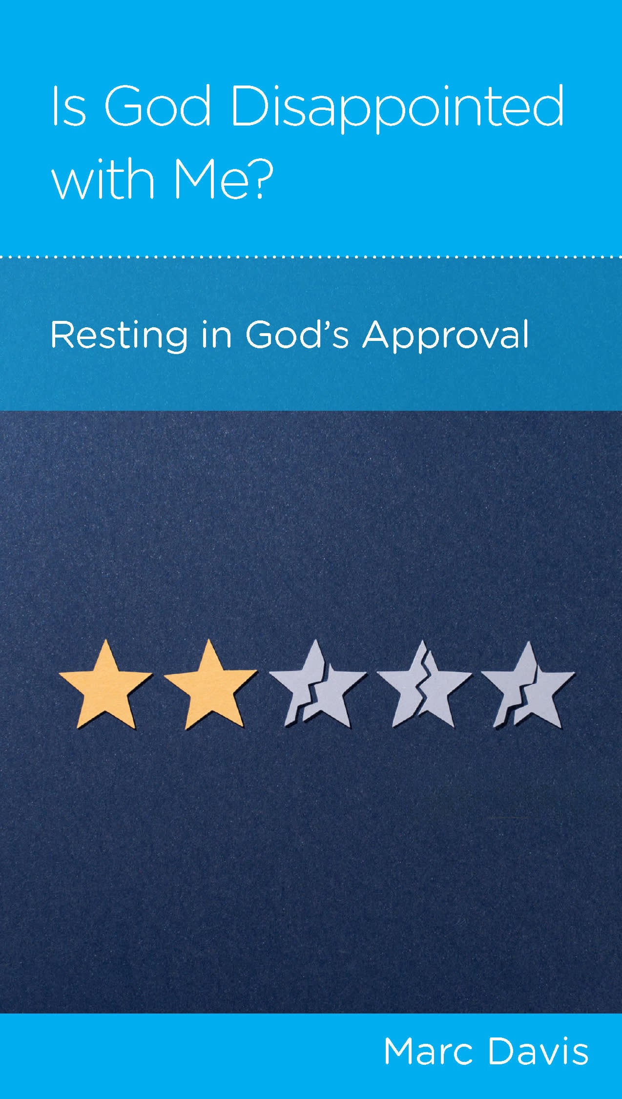 Is God Disappointed with Me?: Resting in God's Approval (Minibook)