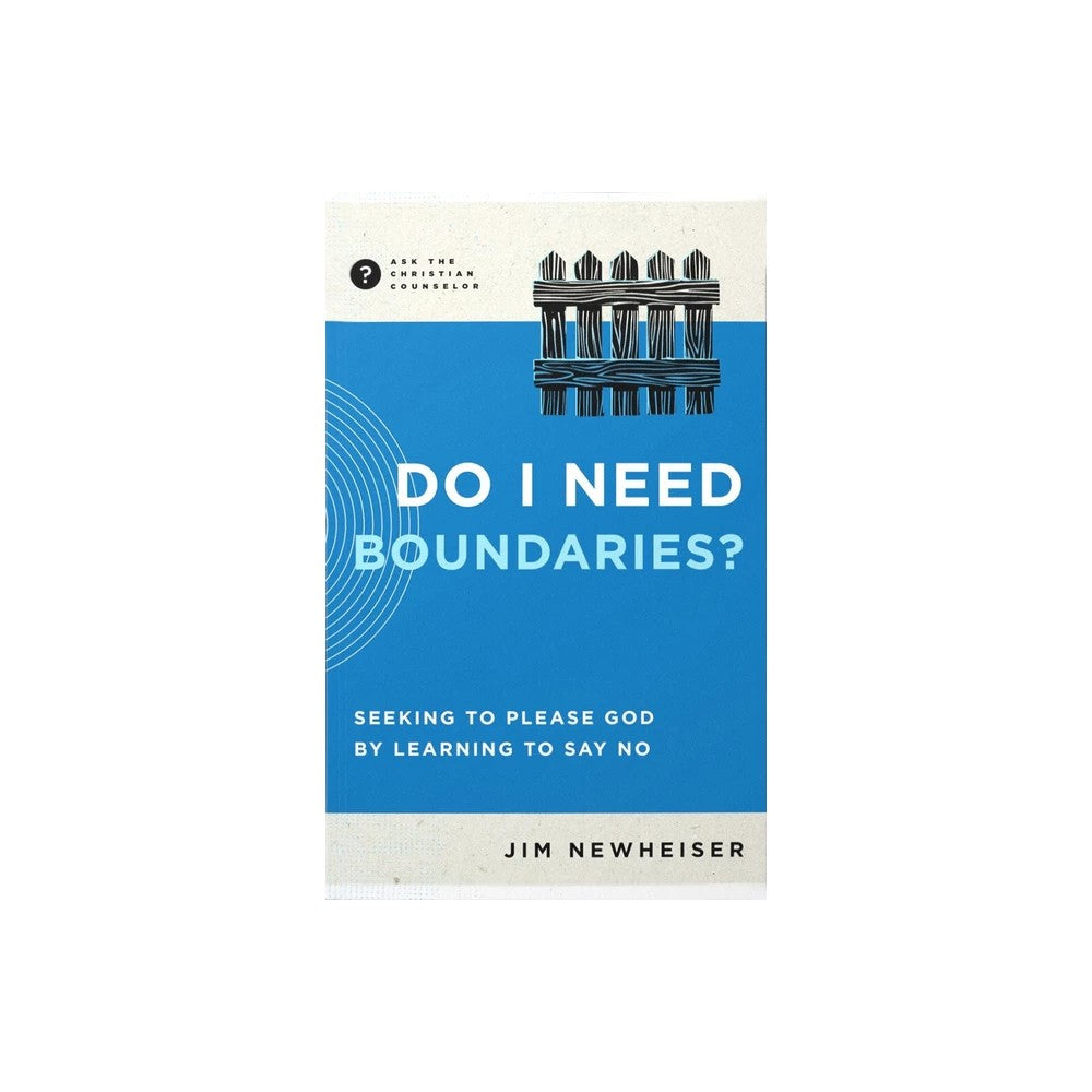 Do I Need Boundaries? Learning to Say No (Ask The Christian Counselor Series)