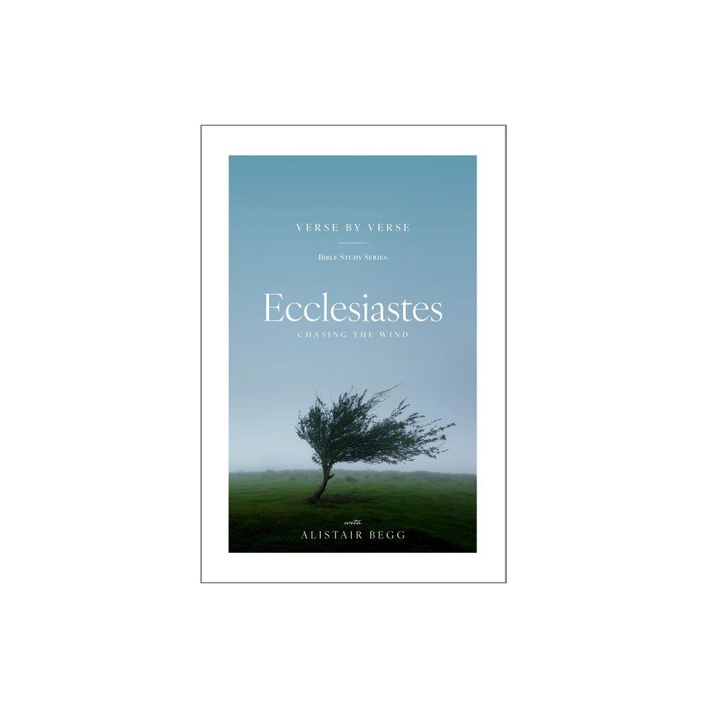 Ecclesiastes: Chasing the Wind (Verse by Verse Bible Study)