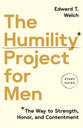 The Humility Project for Men (6-session Study Guide): The Way to Honor, Strength, and Contentment