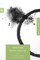 Growing After Trauma: 9 Steps Toward Renewed Peace (Church-Based Counseling Series)