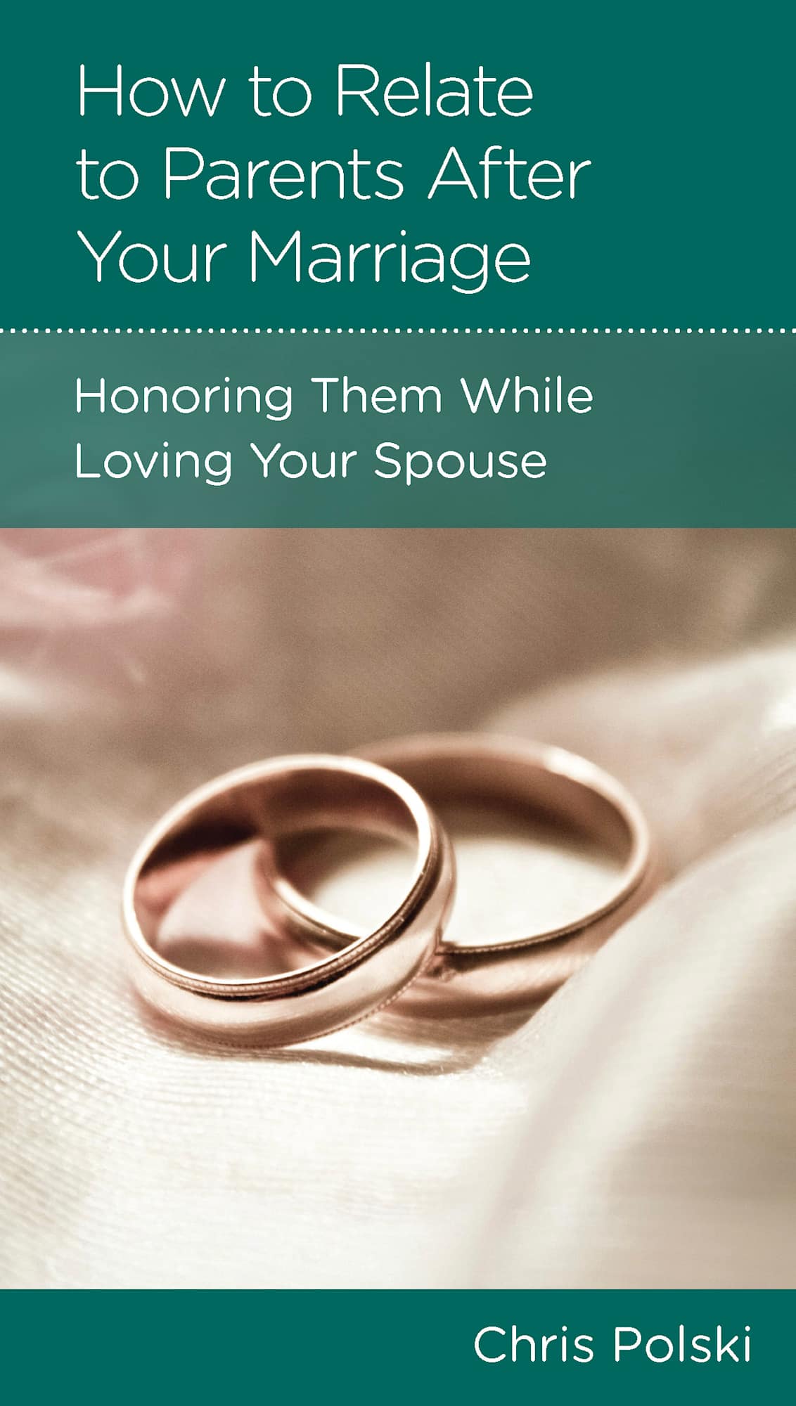 How to Relate to your Parents After you are Married (Minibook)