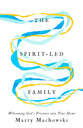 The Spirit-Led Family: Welcoming God’s Presence into Your Home