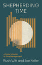 Shepherding Time: A Pastor’s Guide to Time Management