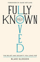 Fully Known, Fully Loved: The Relief and Security You Long For