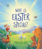 Why Is Easter Special?: Because Jesus Is Alive!