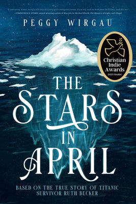 The Stars in April: Based on the True Story of Twelve-Year-Old Titanic Survivor, Ruth Becker