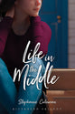 Life in the Middle (#05 in Riverbend Friends Series)