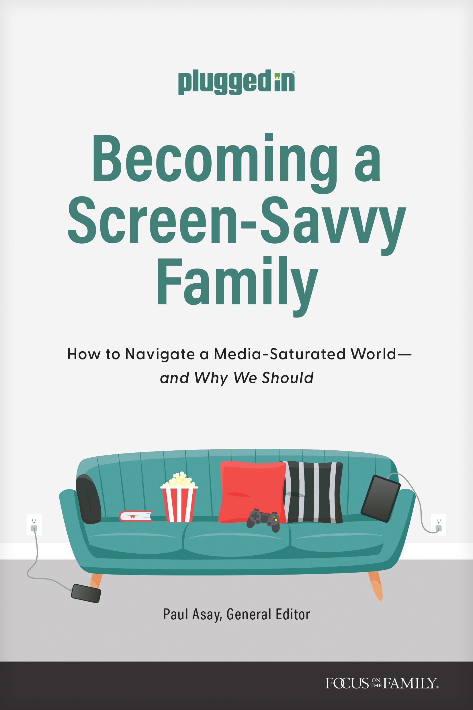 Becoming a Screen-Savvy Family: How to Navigate a Media-Saturated World--and Why We Should