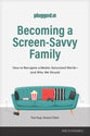 Becoming a Screen-Savvy Family: How to Navigate a Media-Saturated World--and Why We Should