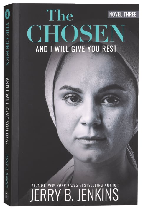 The Chosen: And I Will Give You Rest: A Novel Based on Season 3 of the Critically Acclaimed Tv Series (#03 in The Chosen Series)
