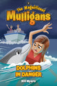 Dolphins in Danger (#05 in Magnificent Mulligans Series)