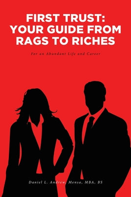 First Trust: Your Guide From Rags to Riches: For An Abundant Life and Career