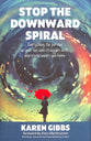 Stop the Downward Spiral: Everything the Person in Your Life Who Struggles With Depression Wishes You Knew