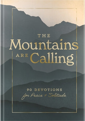 The Mountains Are Calling: 90 Devotions For Peace & Solitude