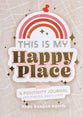 Guided Journal: This is My Happy Place: A Positivity Journal to Finding God's Light