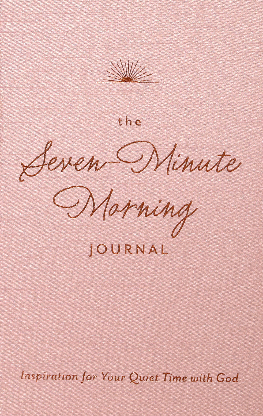 The Seven-Minute Morning Devotional: Inspiration For Your Quiet Time With God