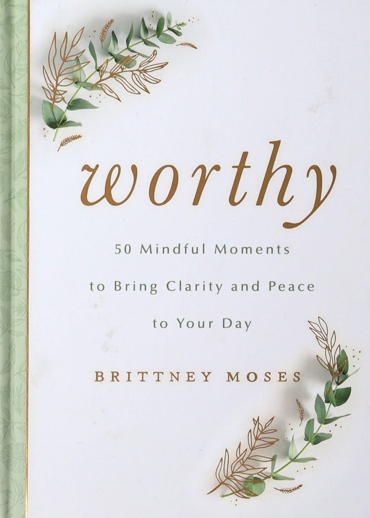 Worthy: 50 Mindful Moments to Bring Clarity and Peace to Your Day