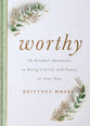 Worthy: 50 Mindful Moments to Bring Clarity and Peace to Your Day
