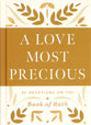 A Love Most Precious: 90 Devotions on the Book of Ruth
