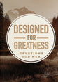 Designed For Greatness: Devotions For Men