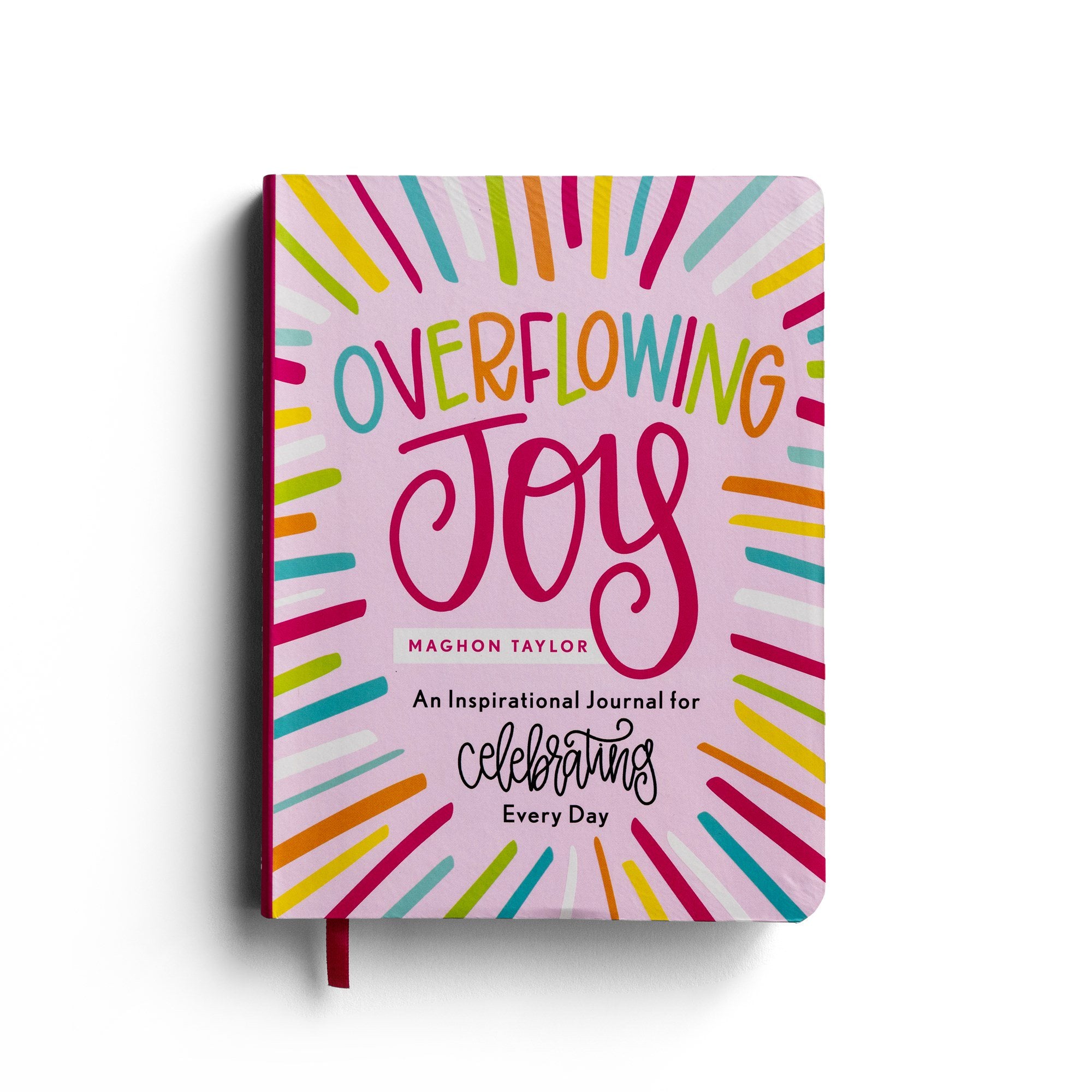 Journal: Overflowing Joy: An Inspirational Journal For Celebrating Every Day