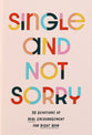 Single and Not Sorry: 90 Devotions of Real Encouragement For Right Now