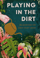 Playing in the Dirt: 90 Devotions For Crazy Plant Ladies