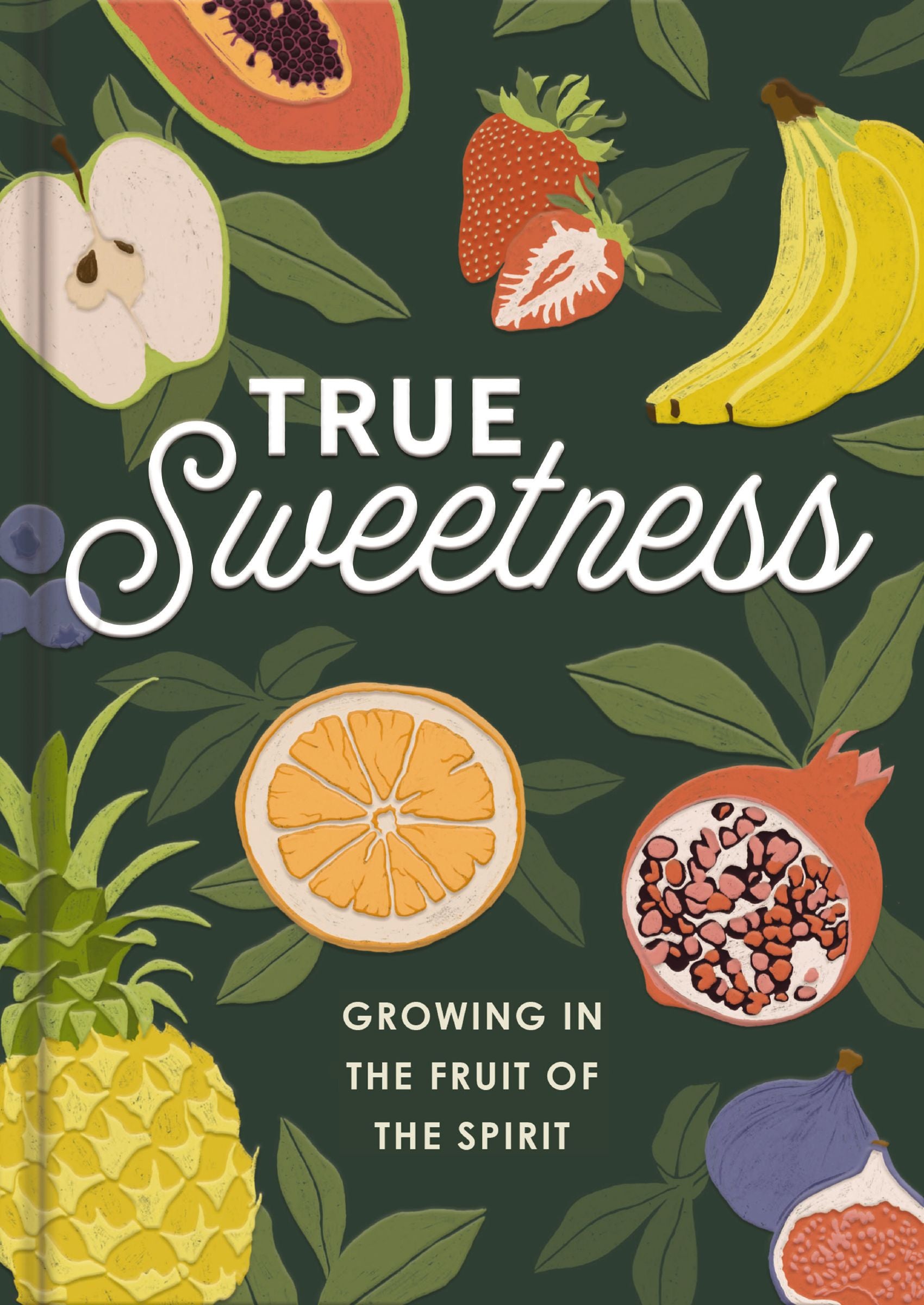 True Sweetness: Growing in the Fruit of the Spirit