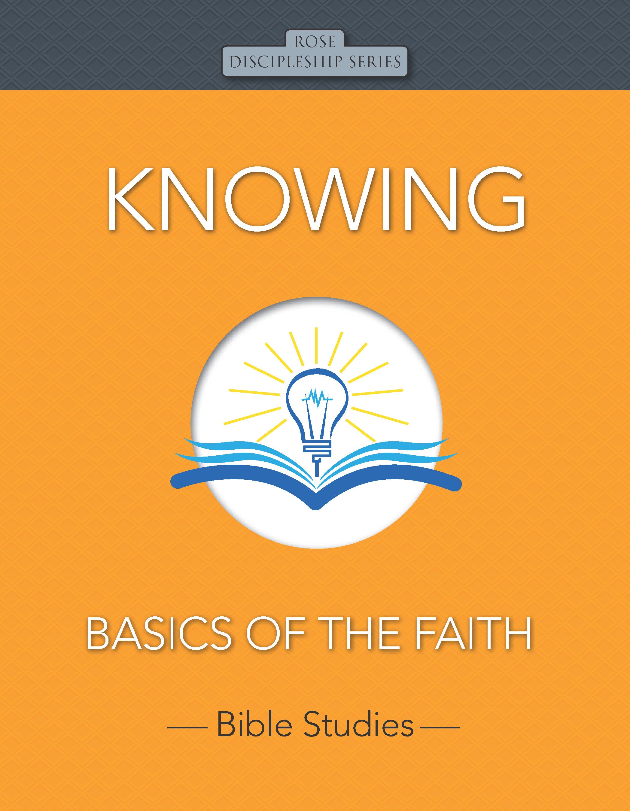 Knowing: Basics of the Faith (10 Topics) (Rose Discipleship Series)