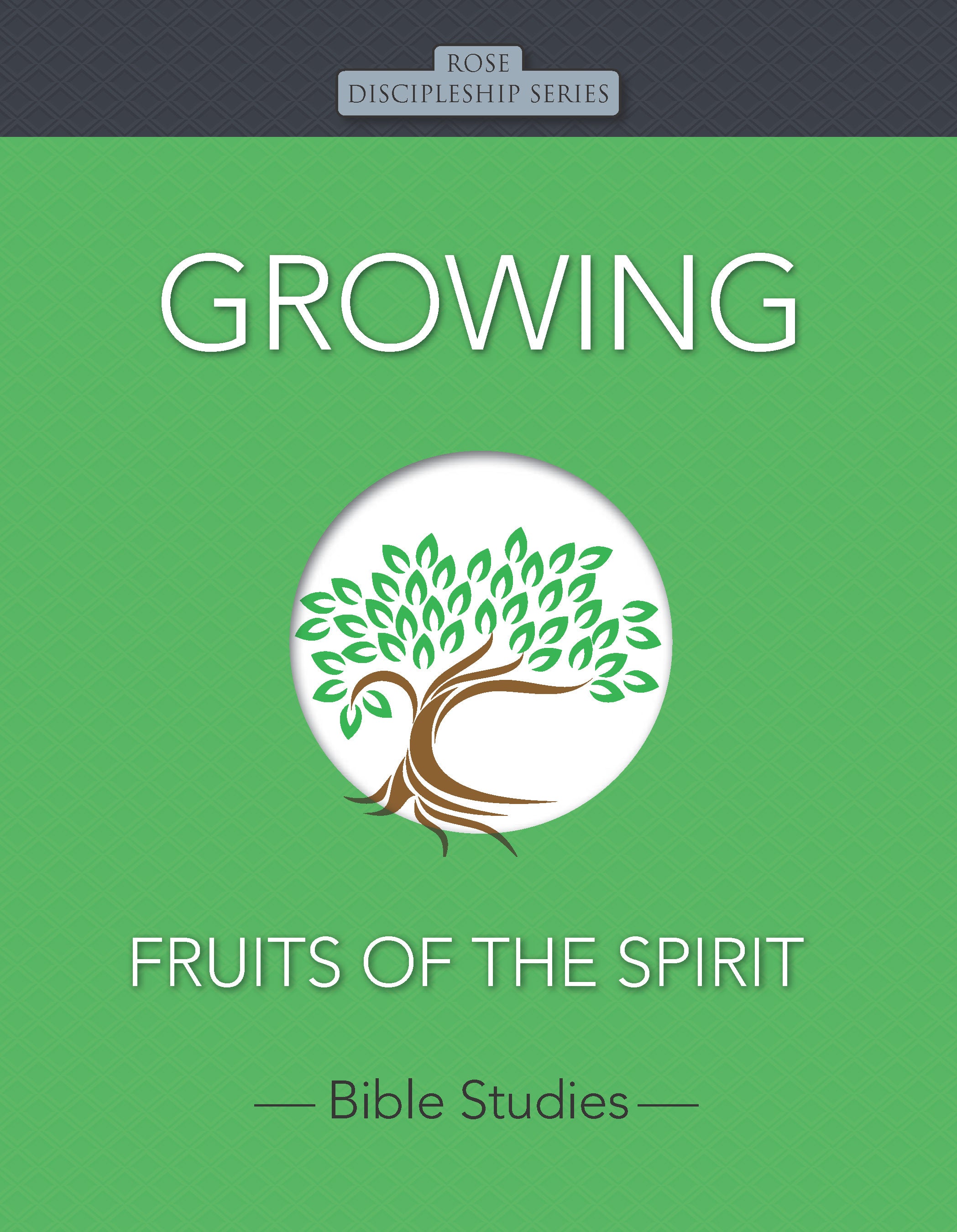 Growing: Fruits of the Spirit (10 Topics) (Rose Discipleship Series)