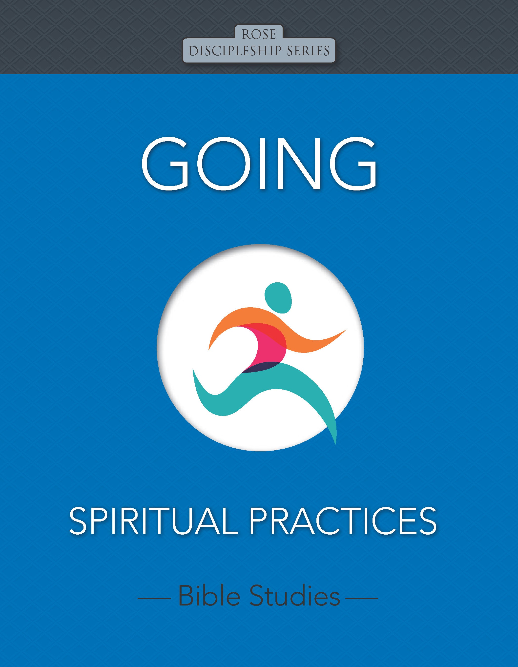 Going: Spiritual Practices (10 Topics) (Rose Discipleship Series)