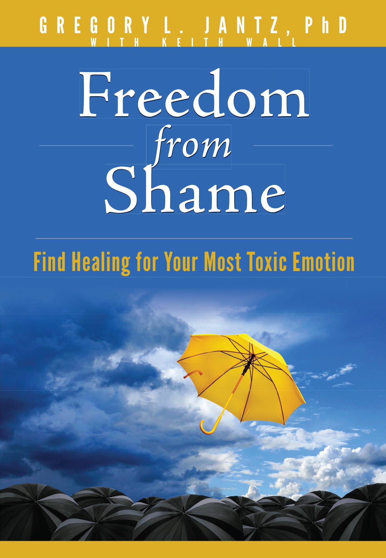 Freedom From Shame: Find Healing For Your Most Toxic Emotion