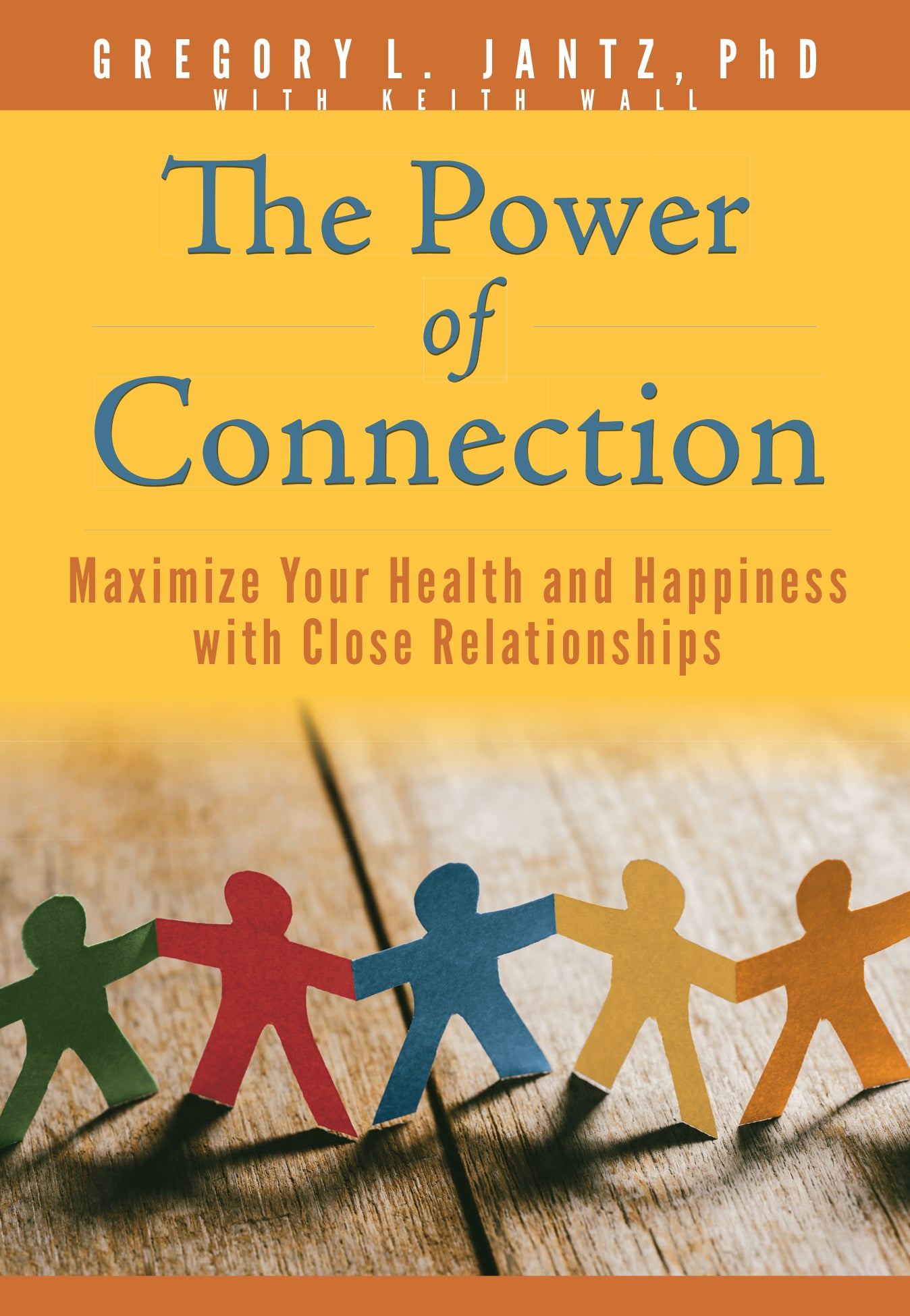 The Power of Connection: Maximize Your Health and Happiness With Close Relationships