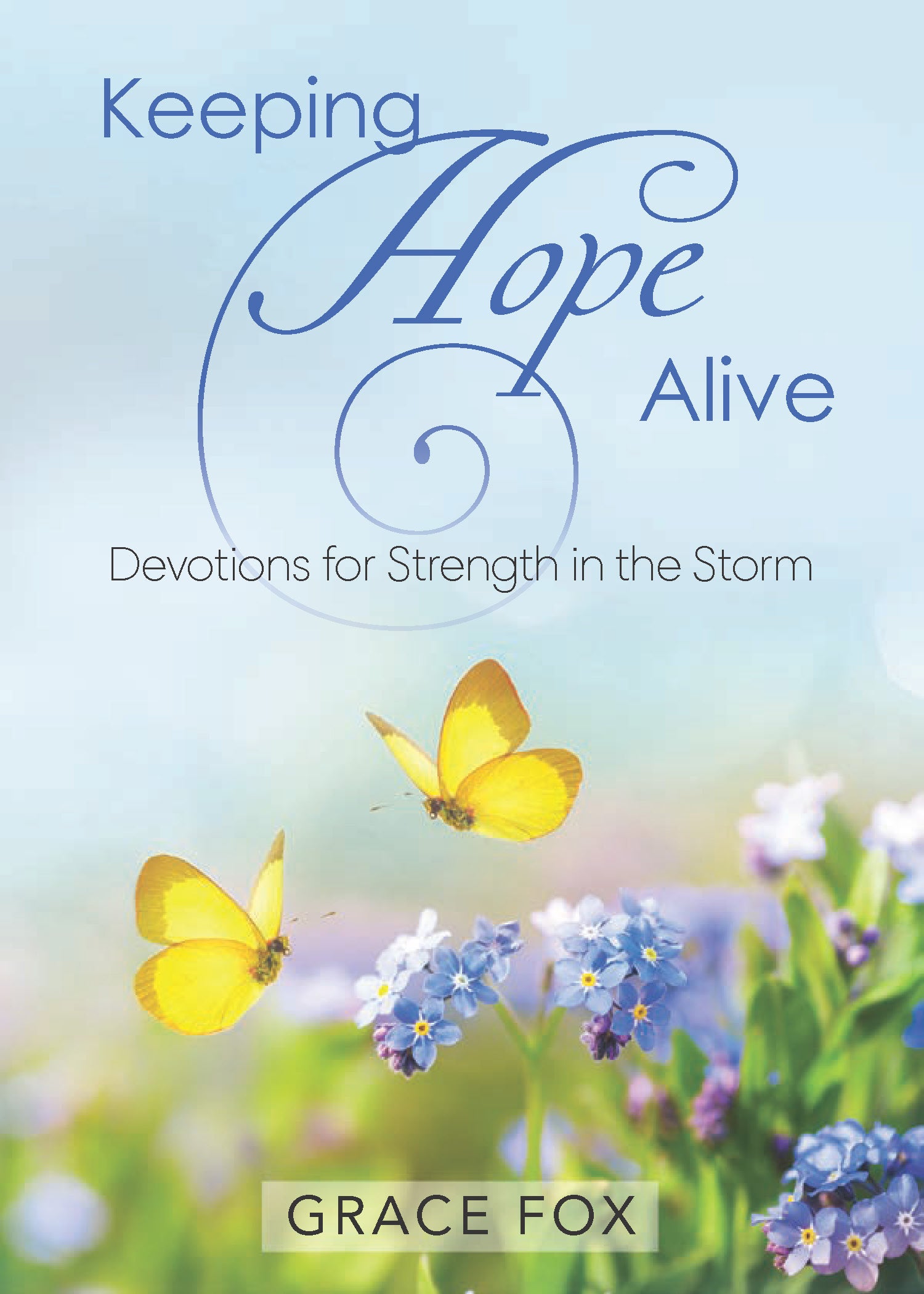 Keeping Hope Alive: Devotions For Strength in the Storm