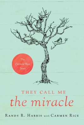 They Call Me the Miracle: The Carmen Rice Story