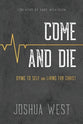 Come and Die: Dying to Self and Living For Christ, a Book on Christian Discipleship