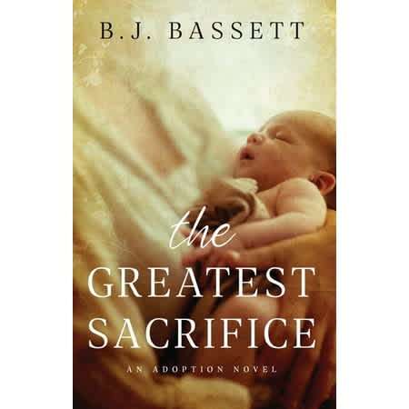 The Greatest Sacrifice: An Adoption Novel