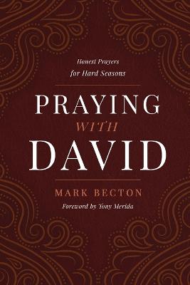 Praying With David: Honest Prayers For Hard Seasons