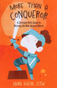More Than a Conqueror: A Christian Kid's Guide to Winning the War Against Worry